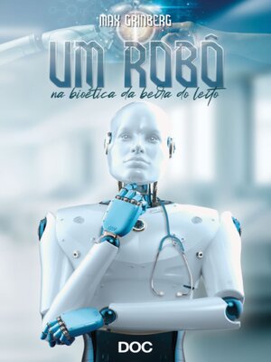 cover image of Um Robô na Bioética da Beira do Leito